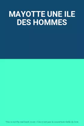Couverture du produit · MAYOTTE UNE ILE DES HOMMES