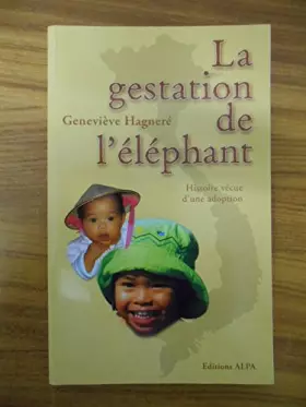 Couverture du produit · La gestation de l'éléphant histoire vécue d'une adoption