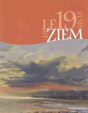 Couverture du produit · Le XIXe siècle de Ziem