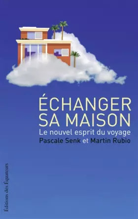 Couverture du produit · Echanger sa maison : Le nouvel esprit du voyage