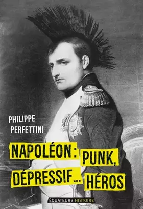 Couverture du produit · Napoléon, Punk, dépressif…héros