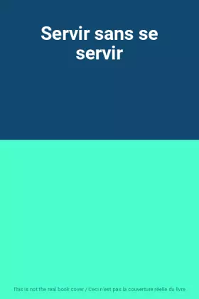 Couverture du produit · Servir sans se servir