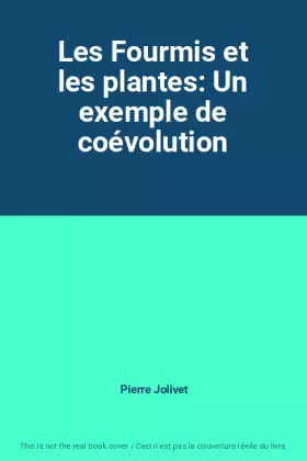 Couverture du produit · Les Fourmis et les plantes: Un exemple de coévolution