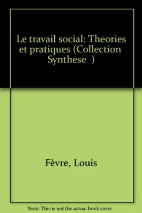 Couverture du produit · LE TRAVAIL SOCIAL. Théories et pratiques