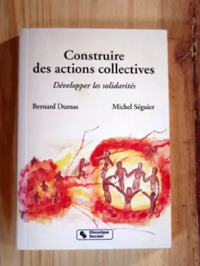 Couverture du produit · CONSTRUIRE DES ACTIONS COLLECTIVES. Développer les solidarités