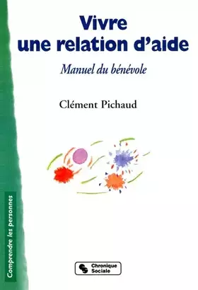 Couverture du produit · Vivre une relation d'aide : Manuel du bénévole