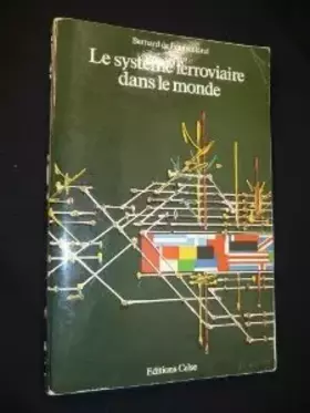Couverture du produit · Le Système ferroviaire dans le monde