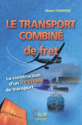 Couverture du produit · Le transport combiné de fret: La construction d'un système de transport