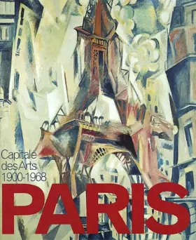 Couverture du produit · Paris : Capitale des Arts 1900-1968