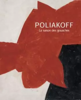 Couverture du produit · Poliakoff. La Saison des gouaches