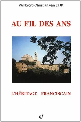 Couverture du produit · Au Fil Des Ans L´Héritage Franciscain