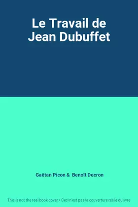 Couverture du produit · Le Travail de Jean Dubuffet