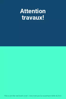 Couverture du produit · Attention travaux!