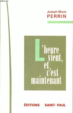 Couverture du produit · "L'Heure vient et c'est maintenant"