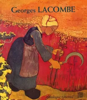 Couverture du produit · Georges Lacombe - 1868 - 1916 - Catalogue Raisonné