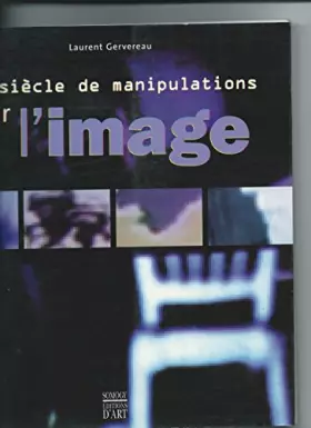 Couverture du produit · Un siècle de manipulations par l'image