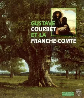 Couverture du produit · Gustave Courbet et la Franche-Comté