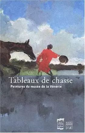 Couverture du produit · Tableaux de chasse. Peintures du musée de la vénerie