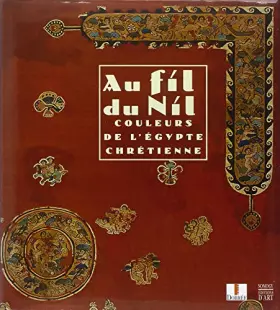 Couverture du produit · Au fil du Nil : Couleurs de l'Egypte Chrétienne