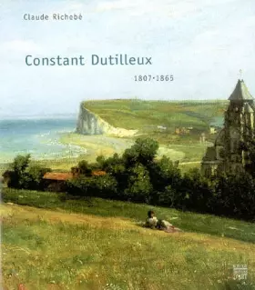 Couverture du produit · Constant Dutilleux, 1807-1865
