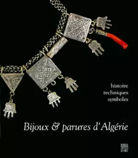 Couverture du produit · Bijoux & parures d'Algérie : Histoire - Techniques - Symboles