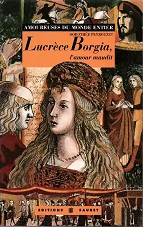 Couverture du produit · Lucrèce Borgia : L'amour maudit