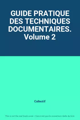 Couverture du produit · GUIDE PRATIQUE DES TECHNIQUES DOCUMENTAIRES. Volume 2