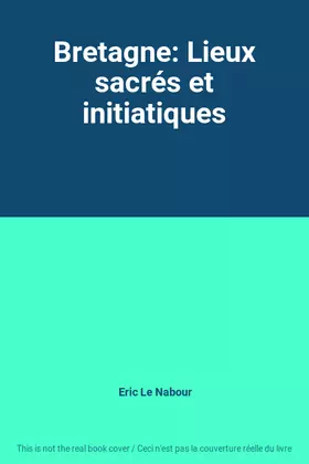 Couverture du produit · Bretagne: Lieux sacrés et initiatiques
