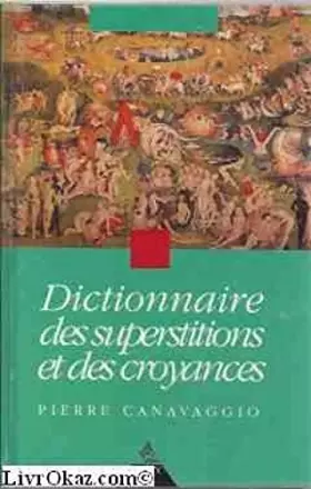 Couverture du produit · DICTIONNAIRE DES SUPERSTITIONS ET DES CROYANCES