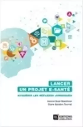 Couverture du produit · Lancer un projet e-santé - Acquérir les réflexes juridiques