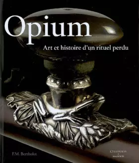 Couverture du produit · Opium : Art et histoire d'un rituel perdu