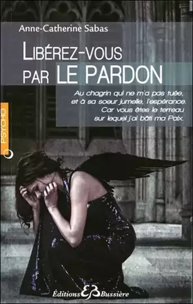 Couverture du produit · Libérez-vous par le pardon