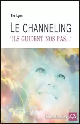 Couverture du produit · Le channeling - Ils guident nos pas...