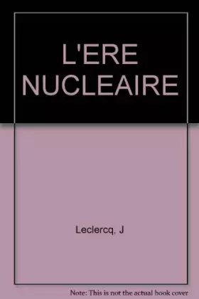 Couverture du produit · L'ERE NUCLEAIRE