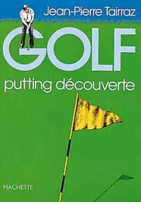 Couverture du produit · Golf : Tome 3, Putting découverte