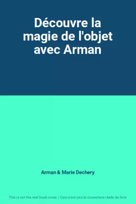 Couverture du produit · Découvre la magie de l'objet avec Arman
