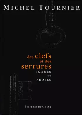 Couverture du produit · Des clefs et des serrures : Images et proses