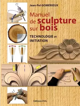 Couverture du produit · Manuel de sculpture sur bois: Technologie et initiation