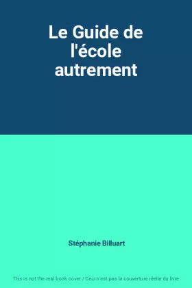 Couverture du produit · Le Guide de l'école autrement