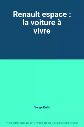 Couverture du produit · Renault espace : la voiture à vivre