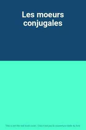 Couverture du produit · Les moeurs conjugales