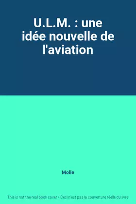 Couverture du produit · U.L.M. : une idée nouvelle de l'aviation