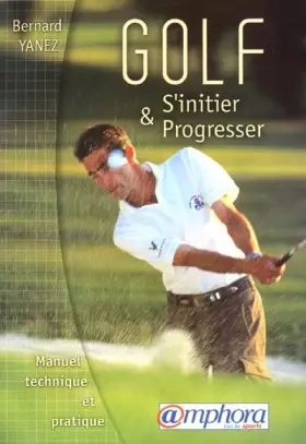 Couverture du produit · Golf, s'initier et progresser manuel technique et pratique