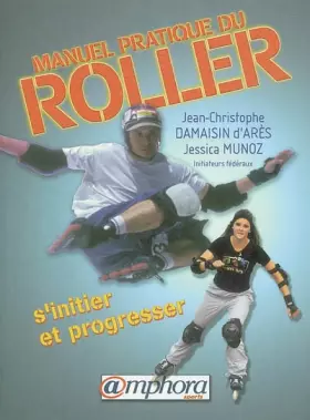 Couverture du produit · Manuel pratique du roller : S'initier te progresser