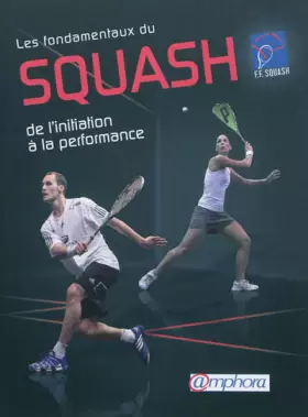 Couverture du produit · Fondamentaux du squash (les) - de l'initiation la performance