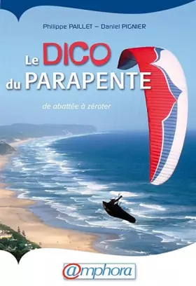 Couverture du produit · Le dico du parapente : De Abatée à Zéroter