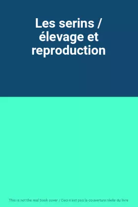 Couverture du produit · Les serins / élevage et reproduction