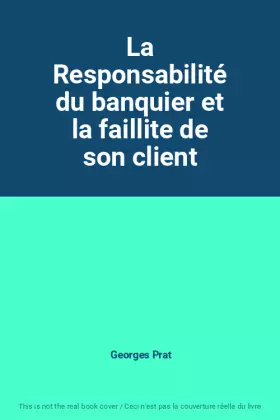 Couverture du produit · La Responsabilité du banquier et la faillite de son client