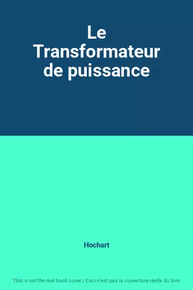 Couverture du produit · Le Transformateur de puissance