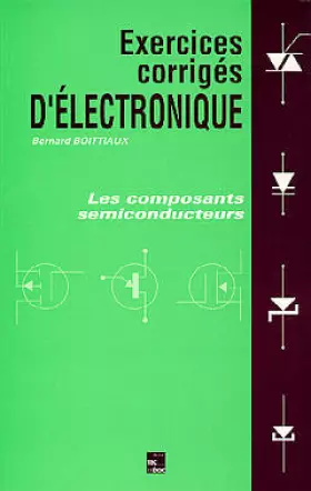 Couverture du produit · EXERCICES CORRIGES D'ELECTRONIQUE. Les composants semiconducteurs